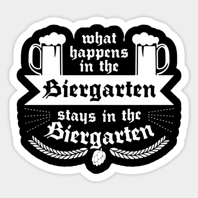 What Happens In The Biergarten Stays In The Biergarten Sticker by demidavidson9